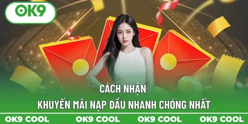 Cách nhận khuyến mãi nạp đầu nhanh chóng nhất