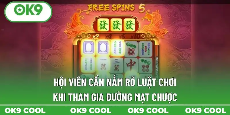 Hội viên cần nắm rõ luật chơi khi tham gia đường mạt chược