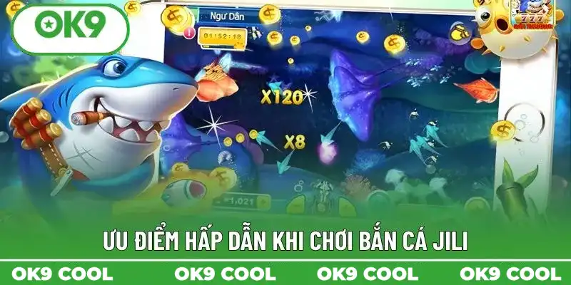 Ưu điểm hấp dẫn khi chơi bắn cá Jili